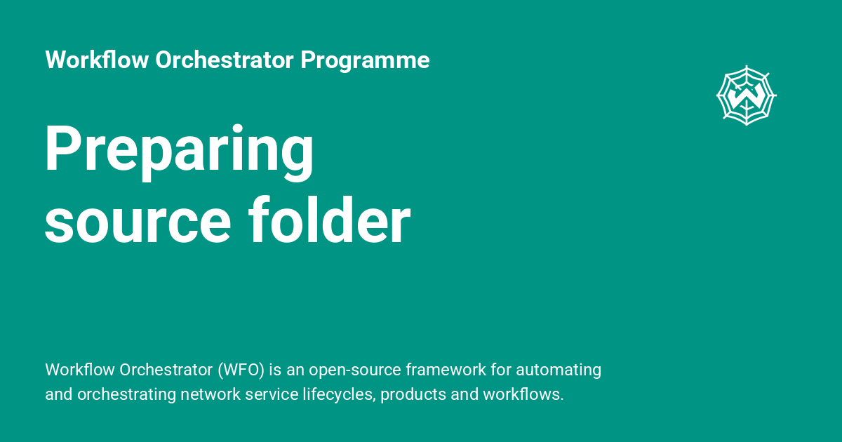 Preparing source folder - Workflow Orchestrator Programme